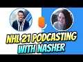 What Do You Want To See From the NHL Series? - NHL 21 Podcast w/ Nasher