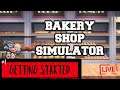 Bakery Shop simulator | Ep1 | Getting Started