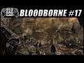 Bloodborne | Stream | Blind | #17