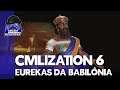 Civilization 6 – Eurekas da Babilônia #6 – Gameplay Português Brasil [PT-BR]