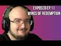 Exposed Ep.11 :  WingsOfRedemption