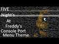 Five Nights At Freddy's Console Port - Main Menu Theme (OST)