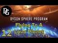 FLYING TO A LAVA PLANET! - Dyson Sphere Program - Let's Play Tutorial Gameplay DSP Ep 12