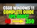 How To BOOST FPS in CSGO! Complete FPS BOOST Guide on Windows 11 | 2021