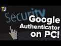 How to Use Google Authenticator with a PC!
