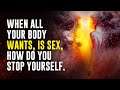 I am A Christian and I Can’t Stop Myself From Burning with Sexual Pleasure!!!YOU NEED TO HEAR THIS!