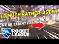 I WOULD MUCH RATHER LISTEN IN TO SOME BRILLIANT CASTING | Daily Rocket League Plays
