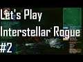 Interstellar Rogue - A Poor Setup - Let's Play 2/5