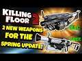 Killing Floor 2 | 2 NEW WEAPONS FOR THE SPRING UPDATE! - Beta Coming Next Week!!
