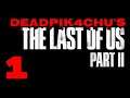 Let's Play The Last of Us Part II | deadPik4chU's Live Stream Part 1