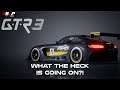 What the Heck is Going on with GTR 3?!