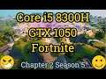 Core i5 8300H + GeForce GTX 1050 = FORTNITE