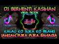 DJ BERHENTI KASIHAN - KALAU KO SUKA KO BILANG - JANGAN PURA PURA BAHAGIA VIRAL TIKTOK | FULL BASS