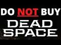 DO NOT BUY DEAD SPACE REMAKE - TRASH - SUCKS - AWFUL - ONLY FOR IDIOTS - HORRIBLE - REVIEW