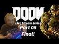 Doom Live Stream - Part 05 The final ride to hell and back!