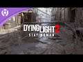 Dying Light 2 Stay Human - Ray Tracing Trailer