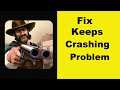 Fix West Gunfighter App Keeps Crashing Problem Android & Ios - West Gunfighter App Crash Issue