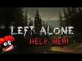 HELP ME!!! | Left Alone Full Playthrough