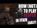 How (Not) to Play Reaper in FFXIV Early!