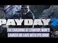 How to Fix PayDay 2 Crashing at Startup, Won't launch or lags with FPS drop