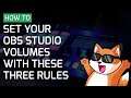 How to set up your OBS Studio audio streaming with these 3 basic rules