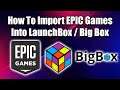 Import Epic Games - LaunchBox Tutorial