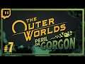 Let's Stream The Outer Worlds - Peril on Gorgon: Managerial Misconduct - Episode 7