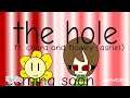 The hole ( coming soon) read description
