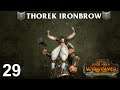 THOREK IRONBROW #29 - The Silence & The Fury - Total War: Warhammer 2 Vortex Campaign