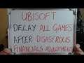 UBISOFT Delay ALL GAMES Following Disastrous Financials Adjustment!!