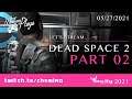 Whitney Plays Extra Life 2021 - Let's Stream Dead Space 2 (PART 02)