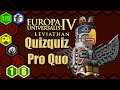 🎮 1745#16 Quizquiz Pro Quo ! [FR/Slan] EU4 Let's Play - Leviathan 1.31