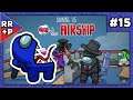 Among Us...but I can't do it ALONE... Let's Play Among Us (Airship) #15