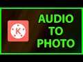 How to add Audio to an image in KineMaster App (Android)