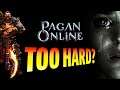 Is Pagan Online Too Hard?