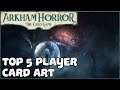 OUR 5 FAVOURITE PLAYER CARD ART | Arkham Horror: The Card Game