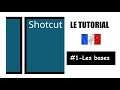 SHOTCUT LE TUTORIAL - #1 Les bases  [TUTO FR]