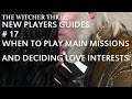 The Witcher 3 , New Players Guides # 17 , When To Play Main Missions And Seeking Love Interests
