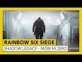 Tom Clancy’s Rainbow Six Siege - Operacja Shadow Legacy - Mów mi Zero