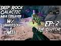 Deep Rock Galactic Multiplayer Ep: 2 - The Clutch!