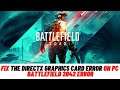 How to Fix the DirectX Graphics Card Error on PC - Battlefield 2042 Error