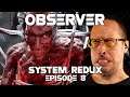 OBSERVER - SYSTEM REDUX | Episode 8 (Sci Fi/Horror, Full Playthrough, PC 2020, RTX: ON)