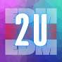 EDM 2 U