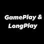 GamePlay & LongPlay