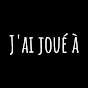 J'ai joue a