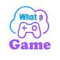 What a Game