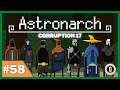 Let's play | Astronarch | Corruption 17 | #58