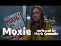 Moxie reviewed by Mark Kermode