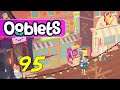 Ooblets - Let's Play Ep 95 - BURROW & SPIN