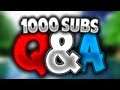 1,000 Subscriber Q&A
